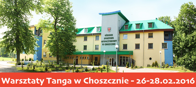 Warsztaty Tanga w Choszcznie 26-28.02.2016