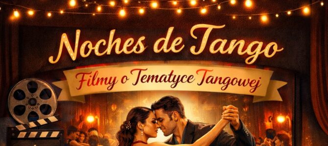 Noches de Tango – filmy o tematyce tangowej